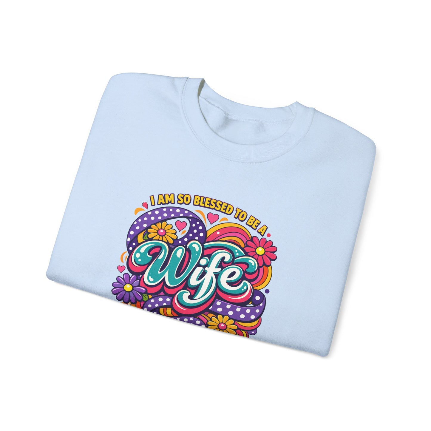"I Am So Blessed To Call Her Wife" Sweatshirt