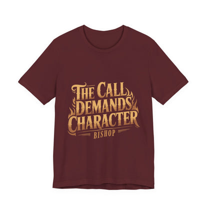 The Call Demands Character Tee — Inspirational Church Ministry T‑Shirt