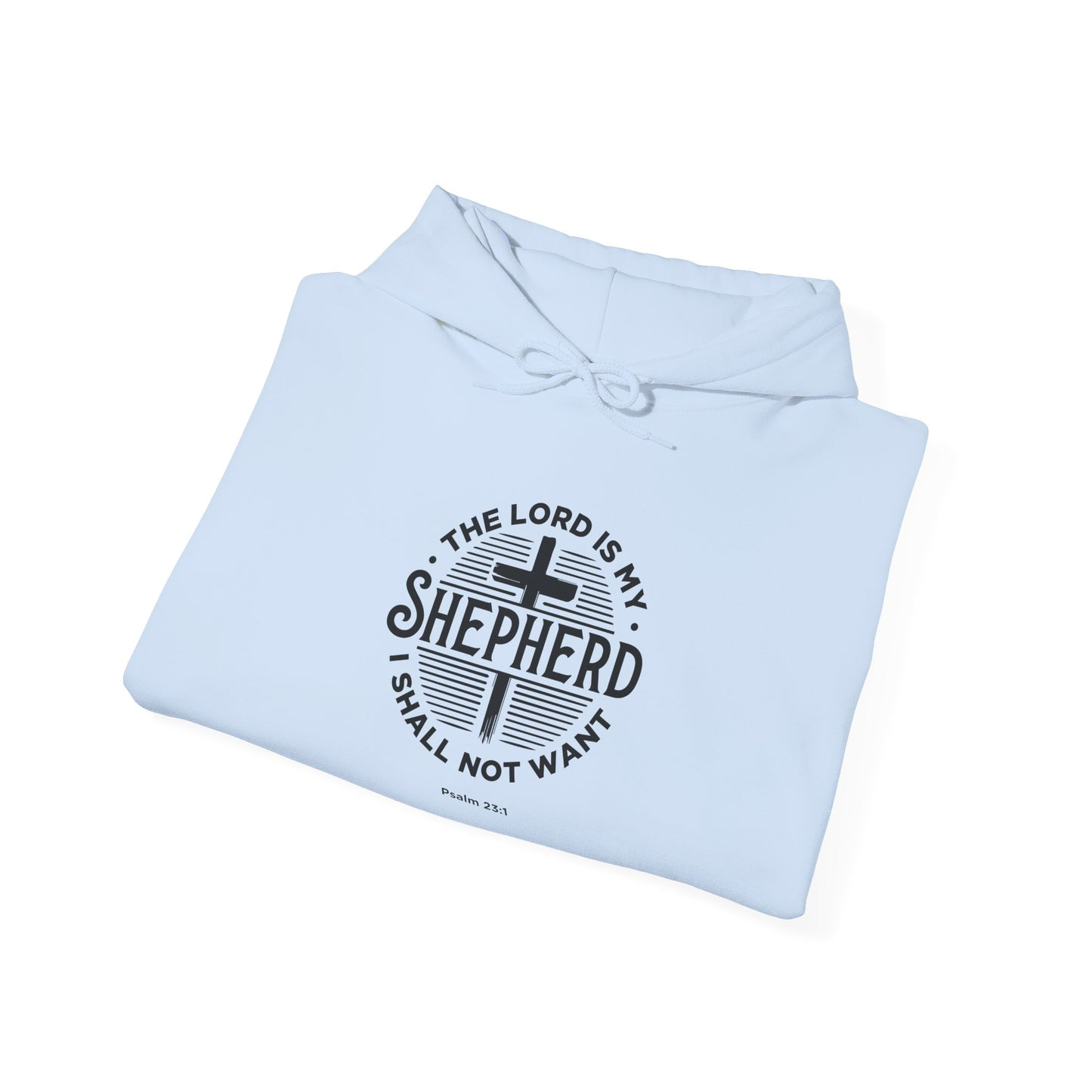 The Lord is My Shepherd I Shall Not Want - Psalm 23:1. Hoodie