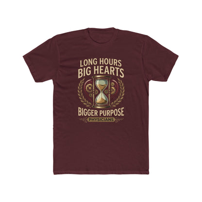 Physician T‑Shirt – "Long Hours Big Hearts Bigger Purpose" Medical Doctor Tee