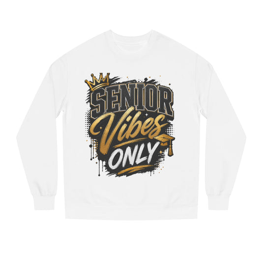 Senior Vibes Only Sweatshirt