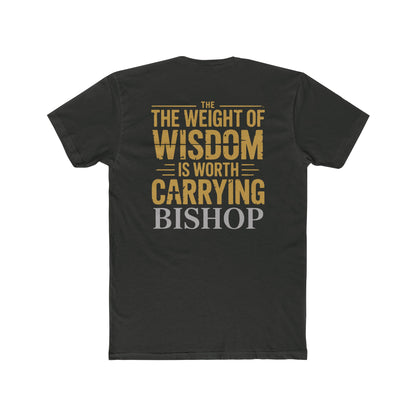 The Weight of Wisdom Is Worth Carrying Bishop T-Shirt
