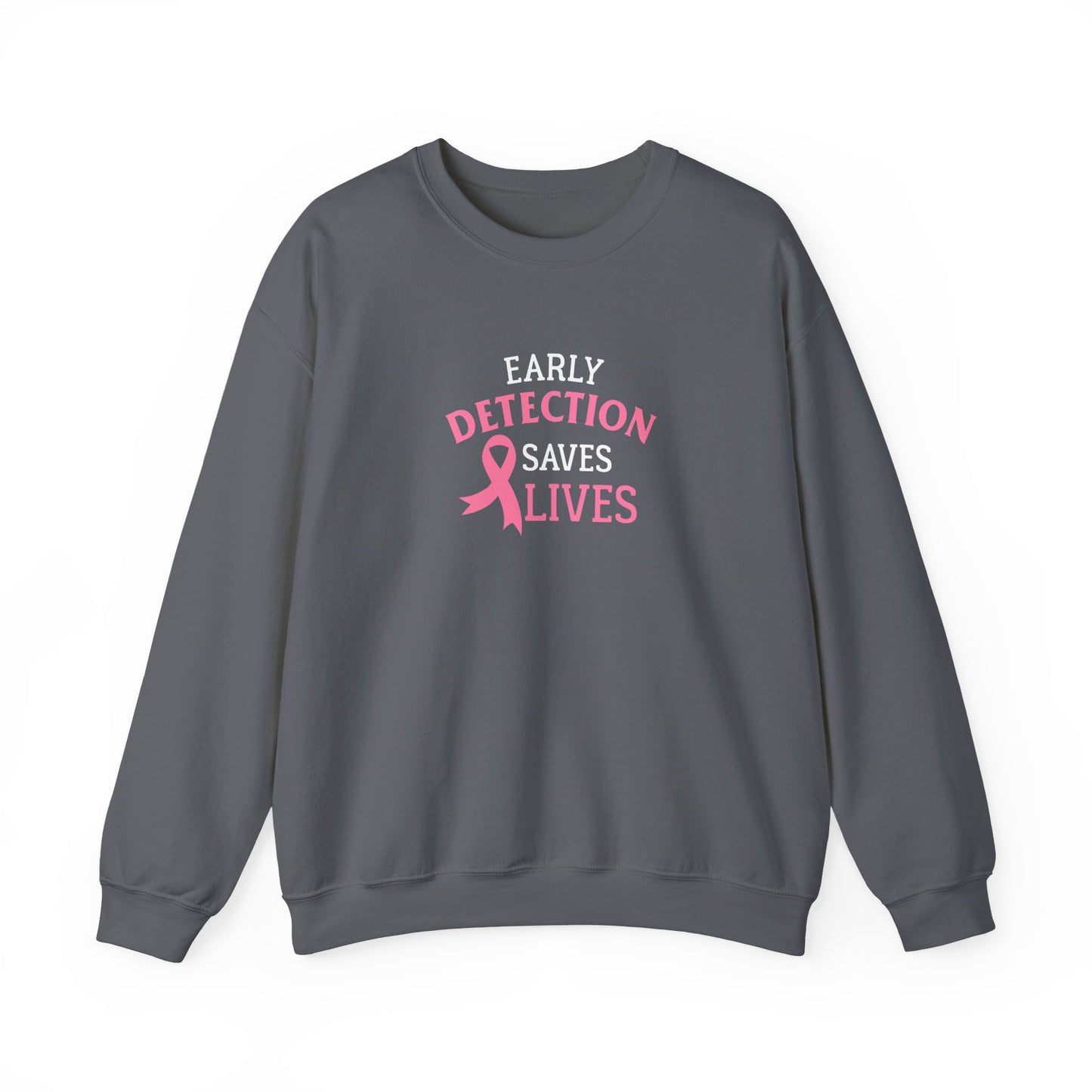 "Early Detection Saves Lives"  Sweatshirt