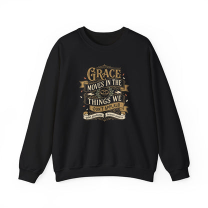 Grace Moves in the Things We Don't Applaud Sweatshirt