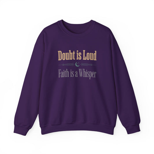 Doubt is Loud, Faith is a Whisper Sweatshirt