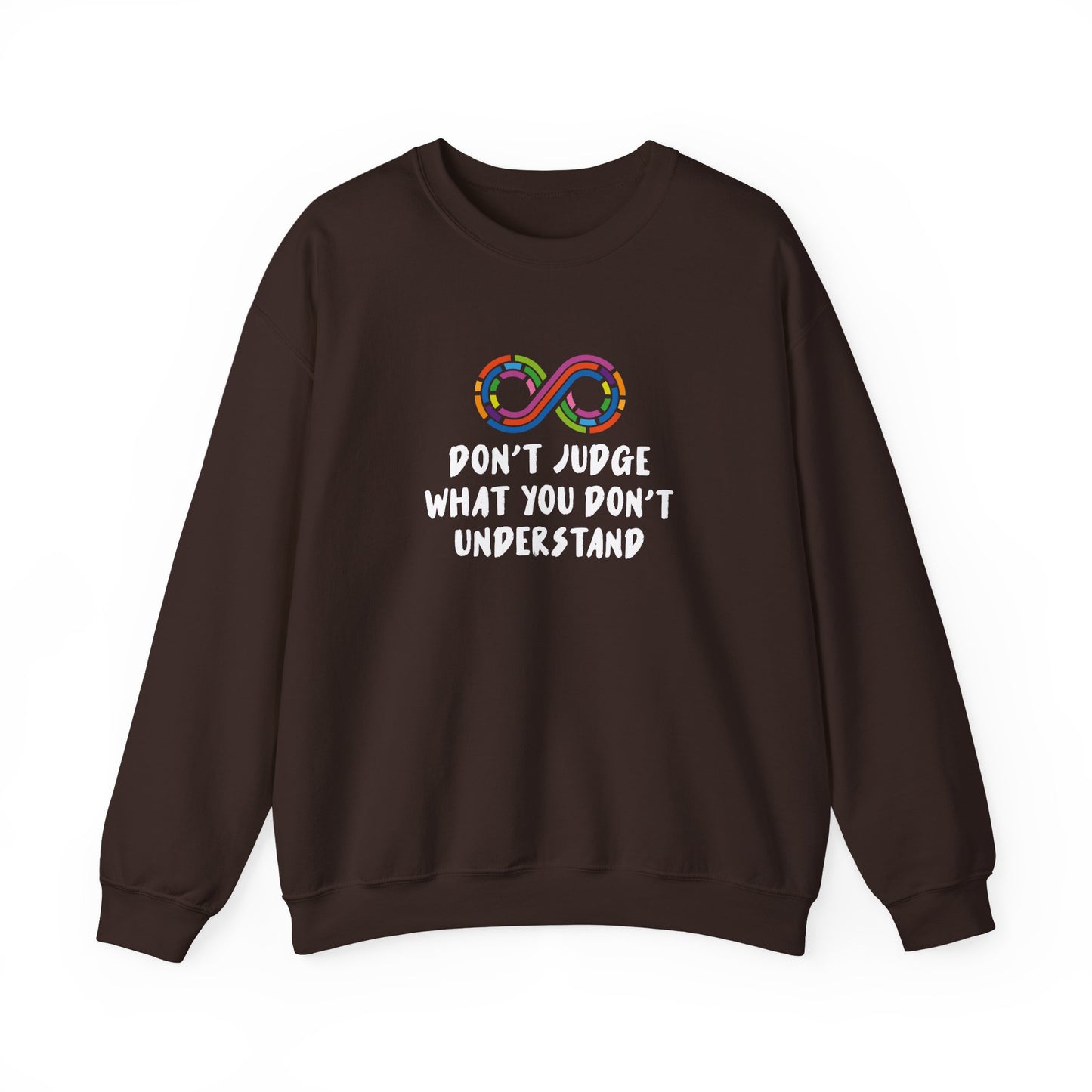 Don't Judge What You Don't Understand Sweatshirt