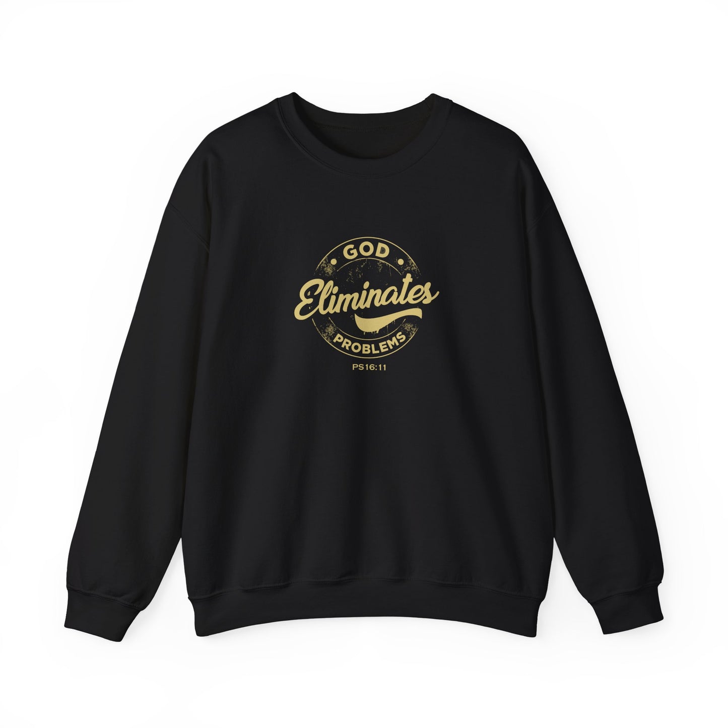 God Eliminates Problems Ps16:11  Sweatshirt