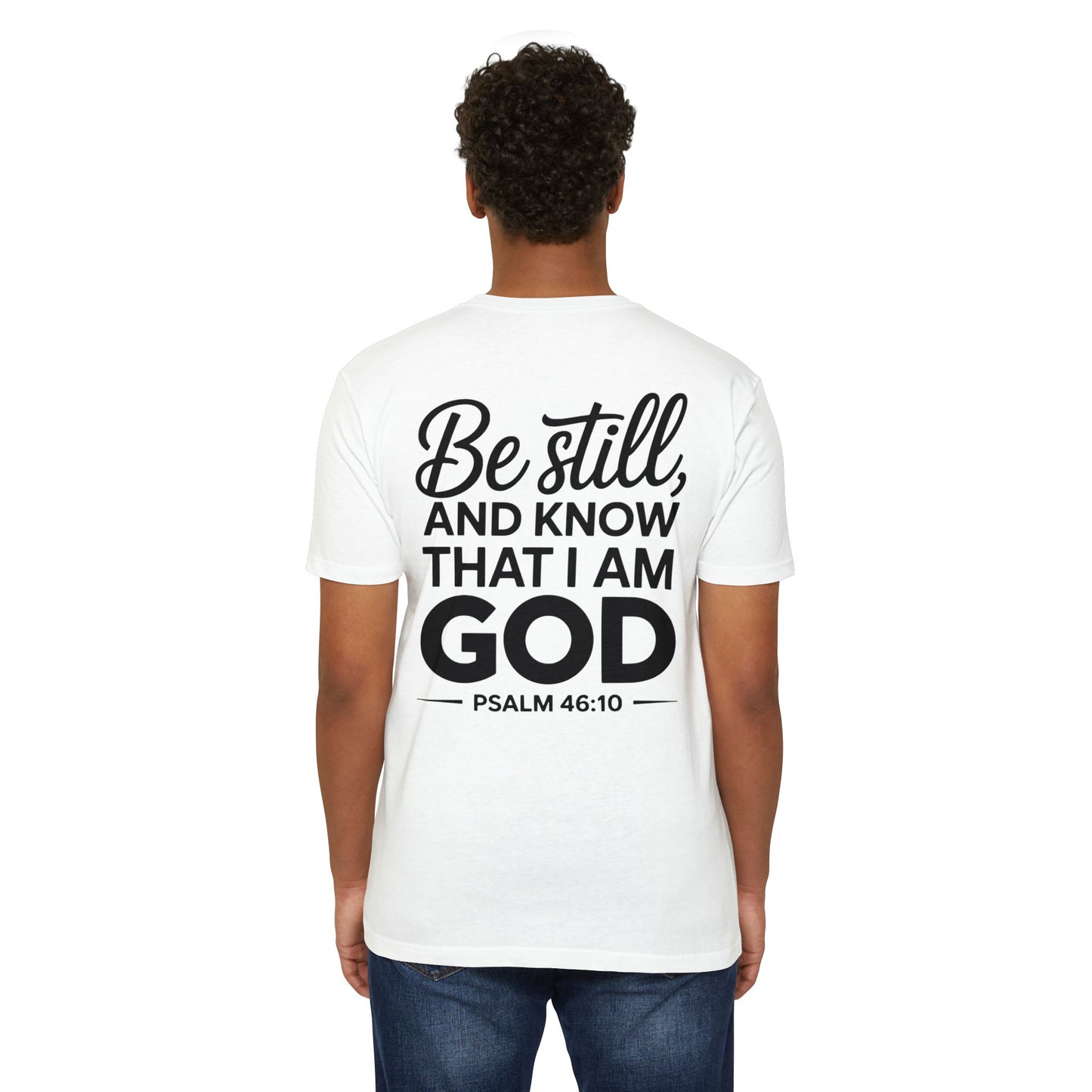 Be Still And Know That I Am God T-Shirt — Psalm 46:10 Christian Tee