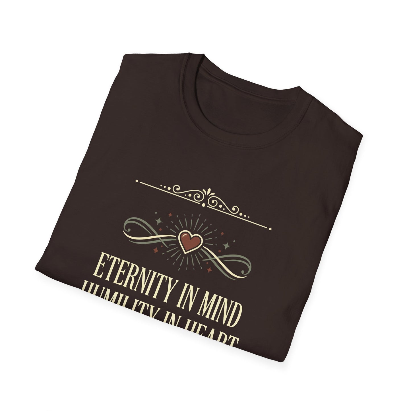 Eternity in Mind, Humility in Heart T-Shirt