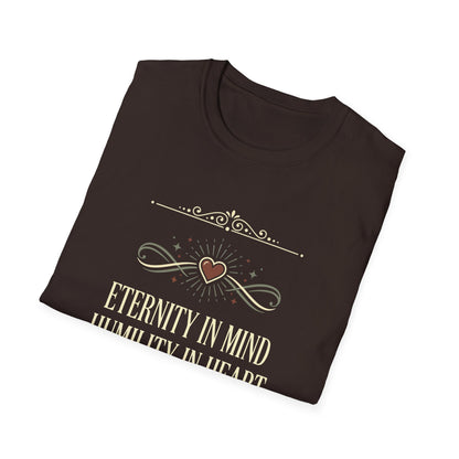 Eternity in Mind, Humility in Heart T-Shirt