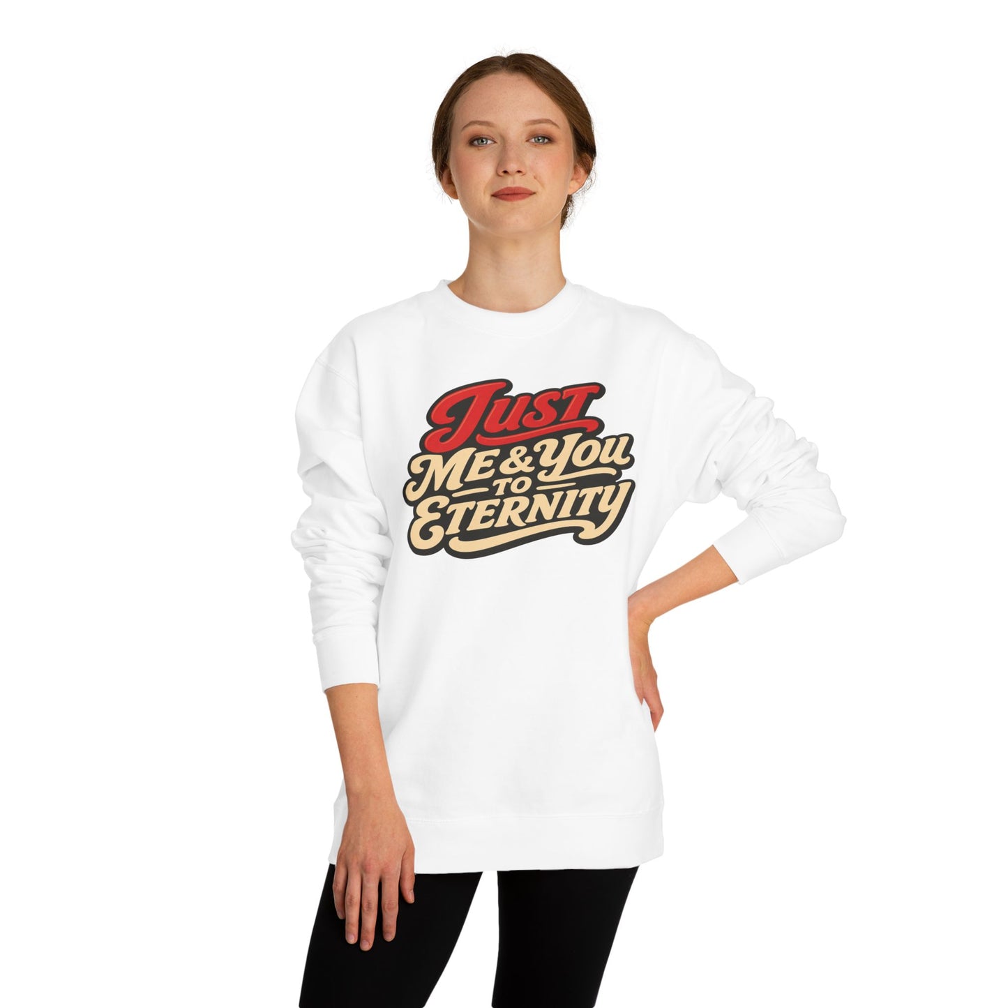 Just Me & You to Eternity Sweatshirt