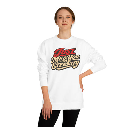 Just Me & You to Eternity Sweatshirt