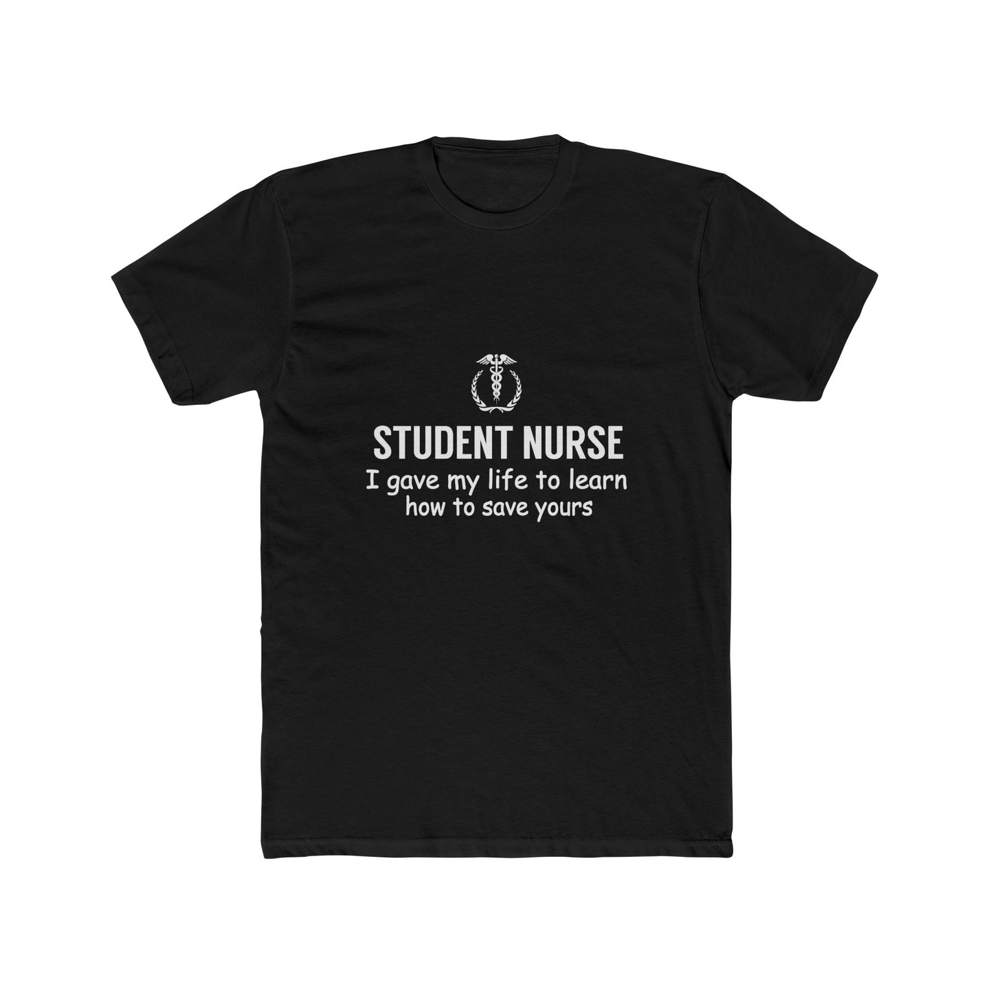 Student Nurse T-Shirt – "I Gave My Life to Learn How to Save Yours" Crew Tee