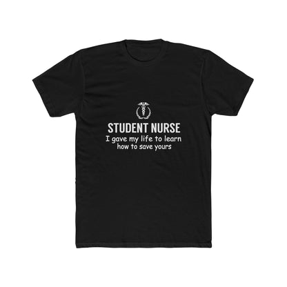 Student Nurse T-Shirt – "I Gave My Life to Learn How to Save Yours" Crew Tee