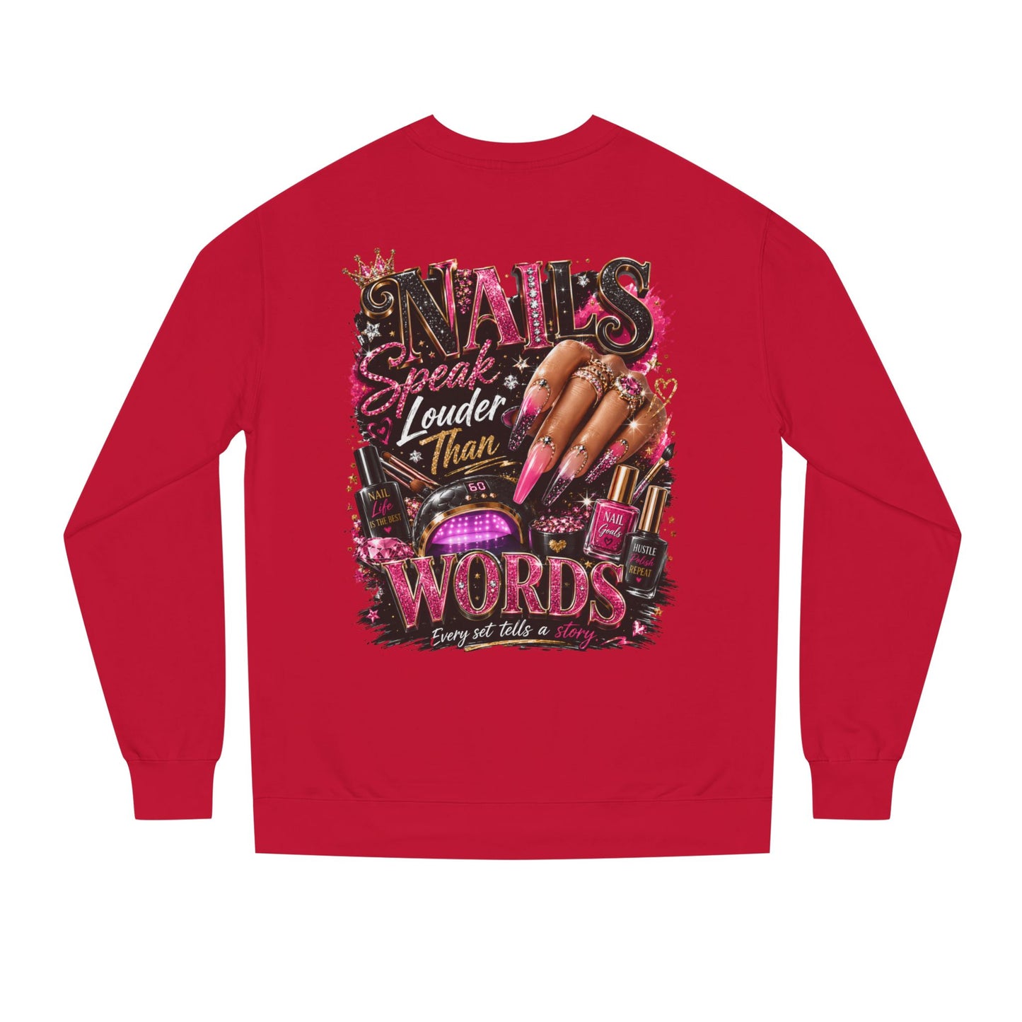 Sweatshirt - "Nails Speak Louder Than Words" Graphic Crewneck for Nail Techs & Beauty Lovers