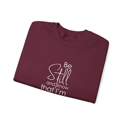 Be Still and Know That I'm God Psalm 46:10  Sweatshirt