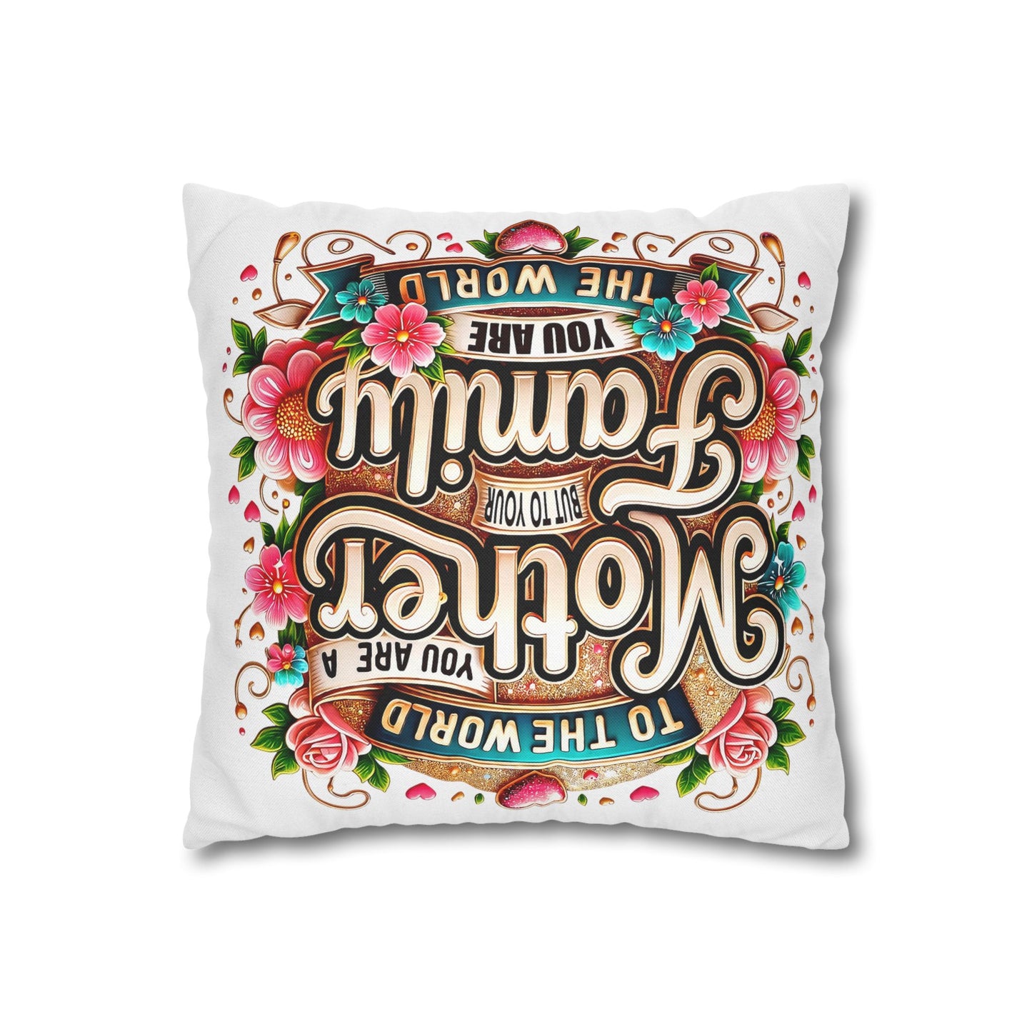 Mother You Are My World Decorative Pillowcase — Floral Mother's Day Accent