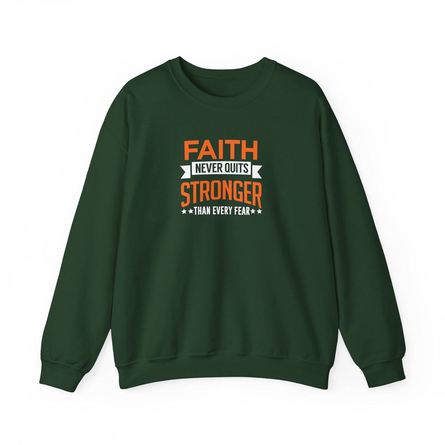 Faith Never Quits, Stronger Than Every Fear Sweatshirt