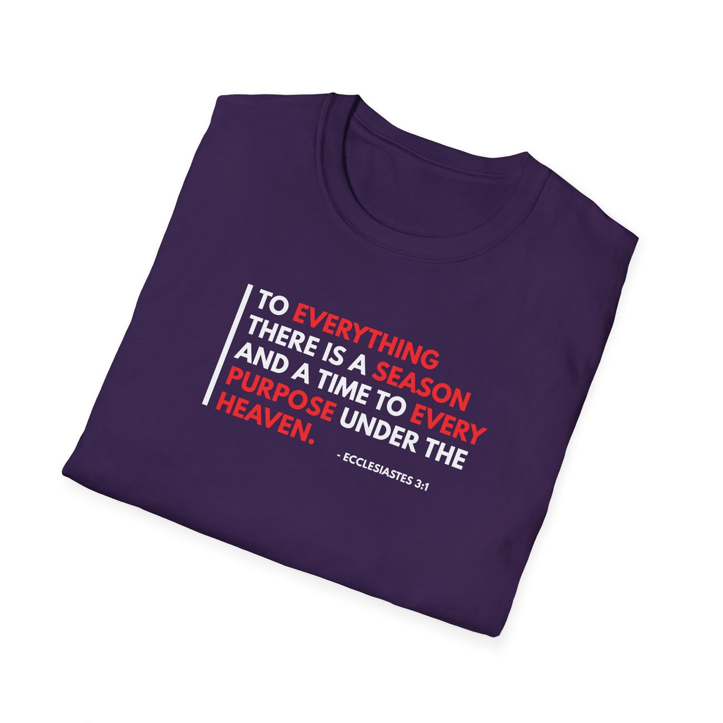 To Everything There is a Season and a Time to Every Purpose Under the Heaven - Ecclesiastes 3:1 T-Shirt