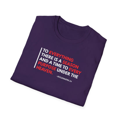To Everything There is a Season and a Time to Every Purpose Under the Heaven - Ecclesiastes 3:1 T-Shirt
