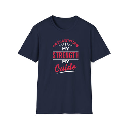 God Over Everything, My Strength My Guide T-Shirt