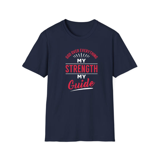 God Over Everything, My Strength My Guide T-Shirt