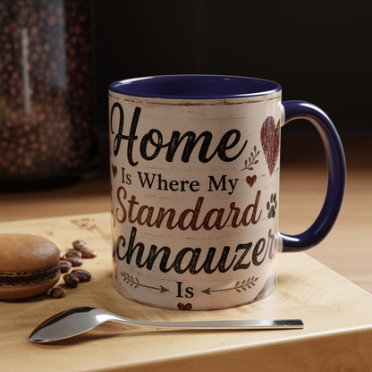 Standard Schnauzer Accent Coffee Mug — "Home Is Where My Standard Schnauzer Is"