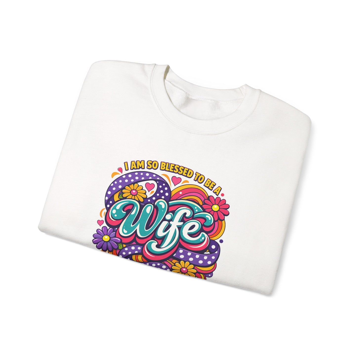 "I Am So Blessed To Call Her Wife" Sweatshirt