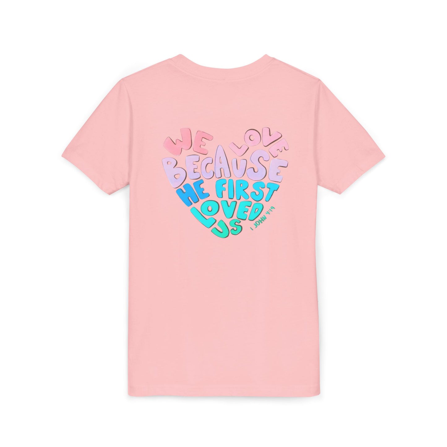 Youth Tee — "We Love Because He First Loved Us" Heart Design
