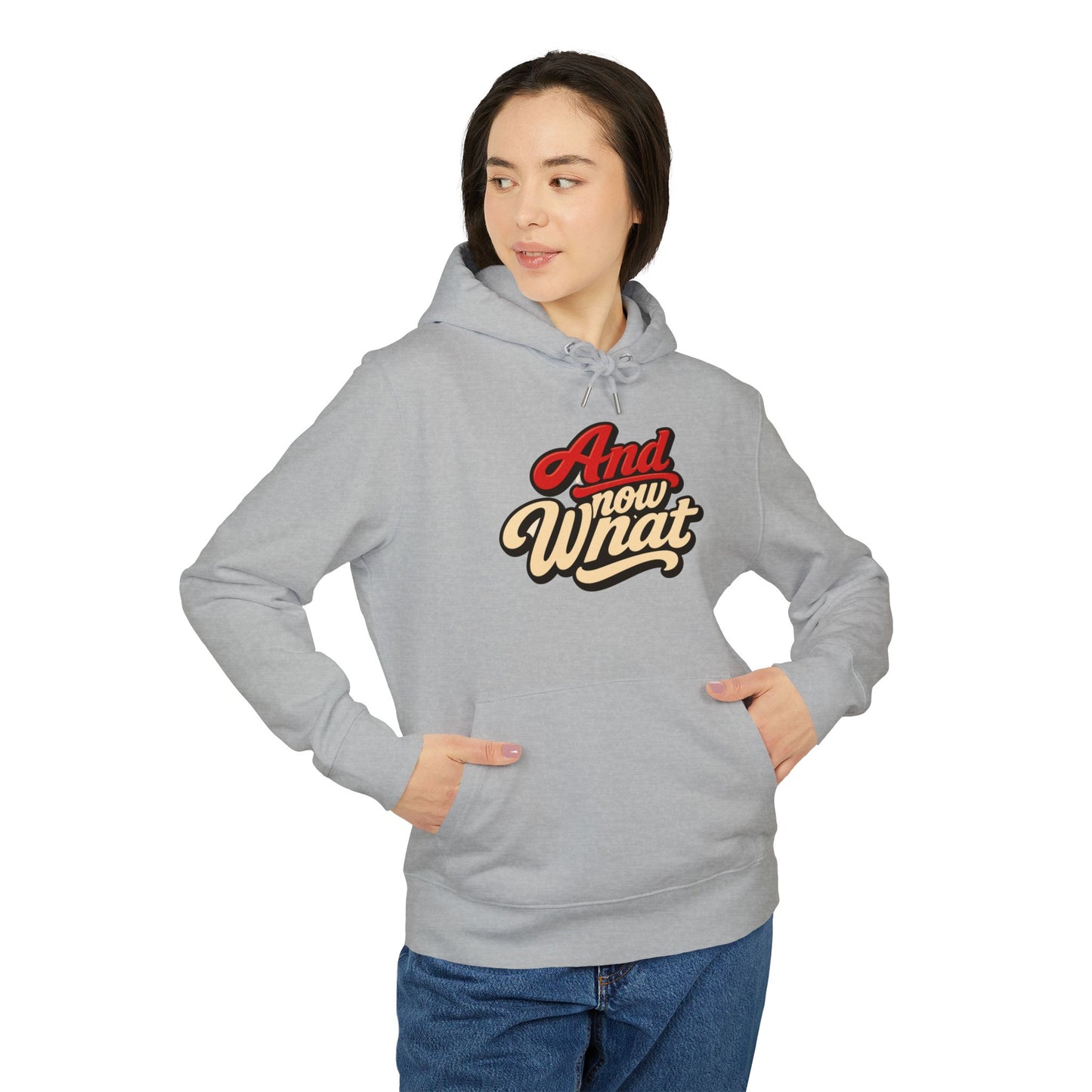 "And Now What" Graphic Hoodie – Retro Script Pullover