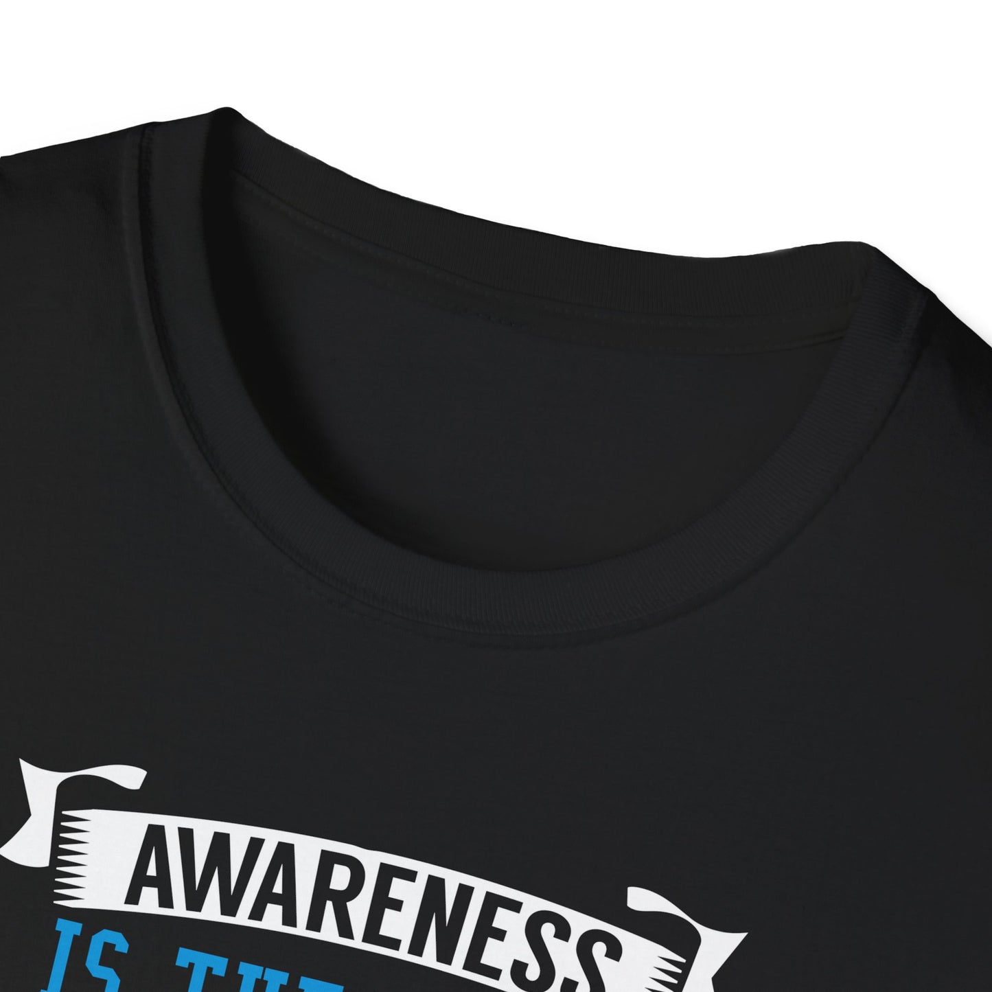 Awareness Is the First Step to Change T-Shirt