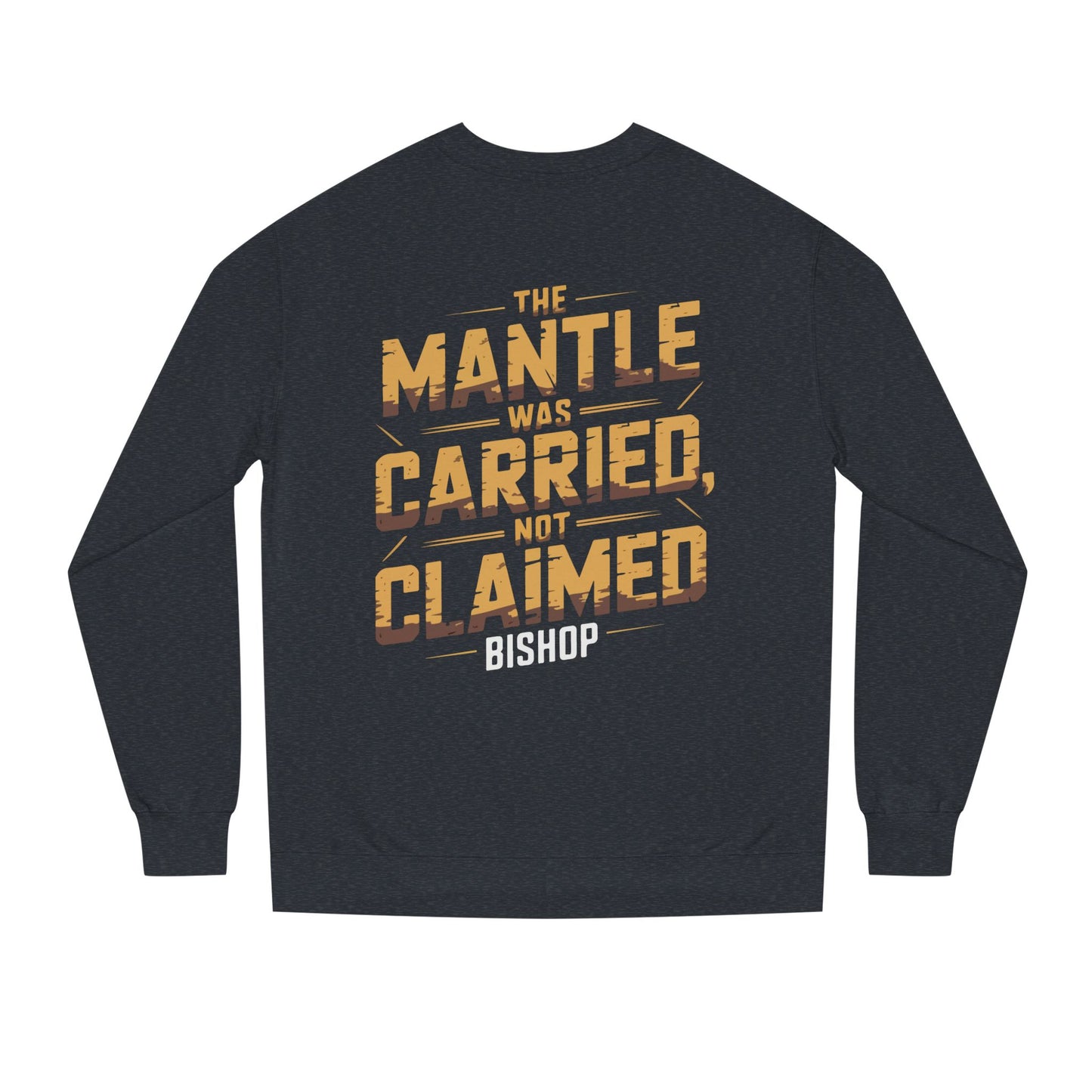 Crewneck Sweatshirt — “The Mantle Was Carried, Not Claimed” Bishop Graphic