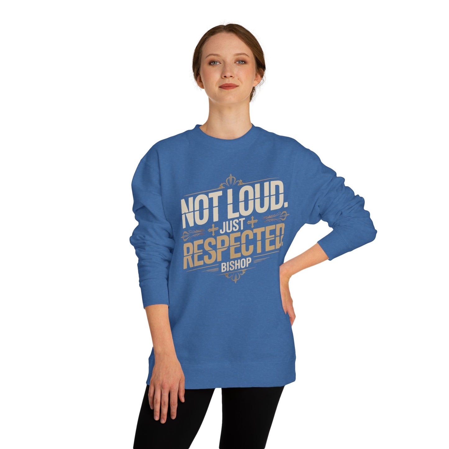 Not Loud Just Respected Sweatshirt