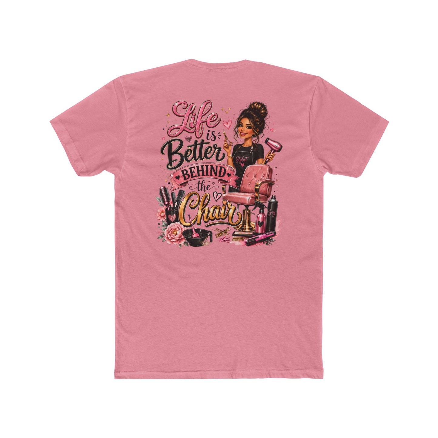 Life Is Better Behind the Chair T-Shirt — Hair Stylist Salon Tee