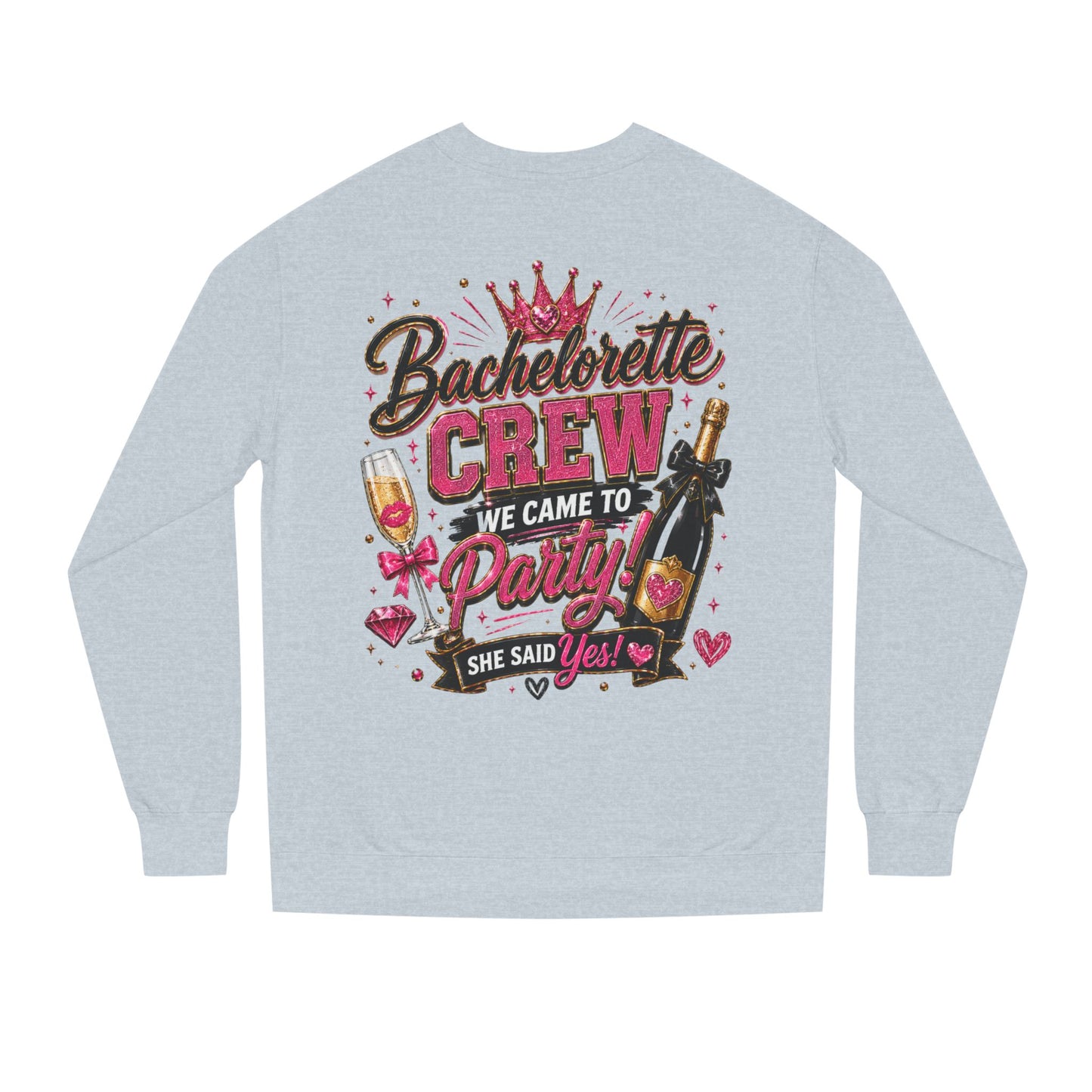 Bachelorette Crew Sweatshirt — "We Came to Party, She Said Yes" Celebration Pullover