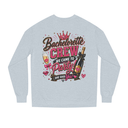 Bachelorette Crew Sweatshirt — "We Came to Party, She Said Yes" Celebration Pullover