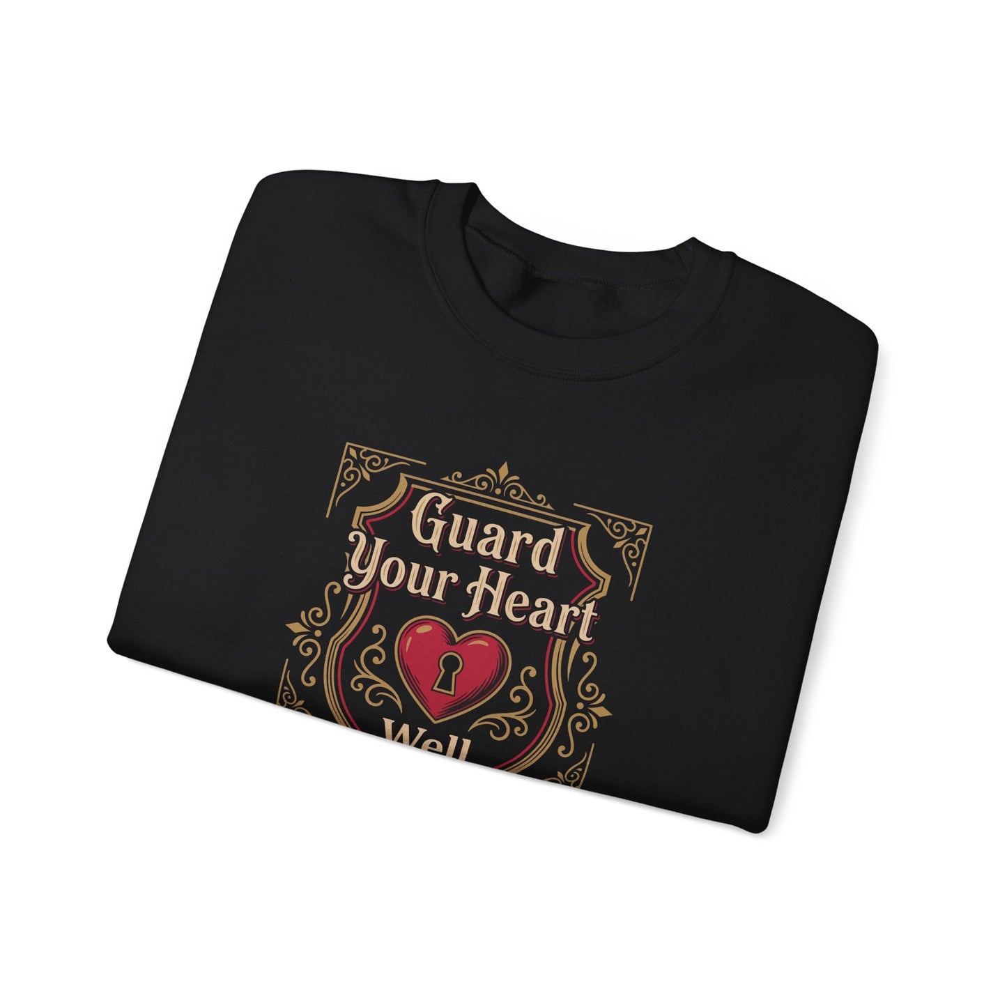 Guard Your Heart Well — Proverbs 4:23 Sweatshirt