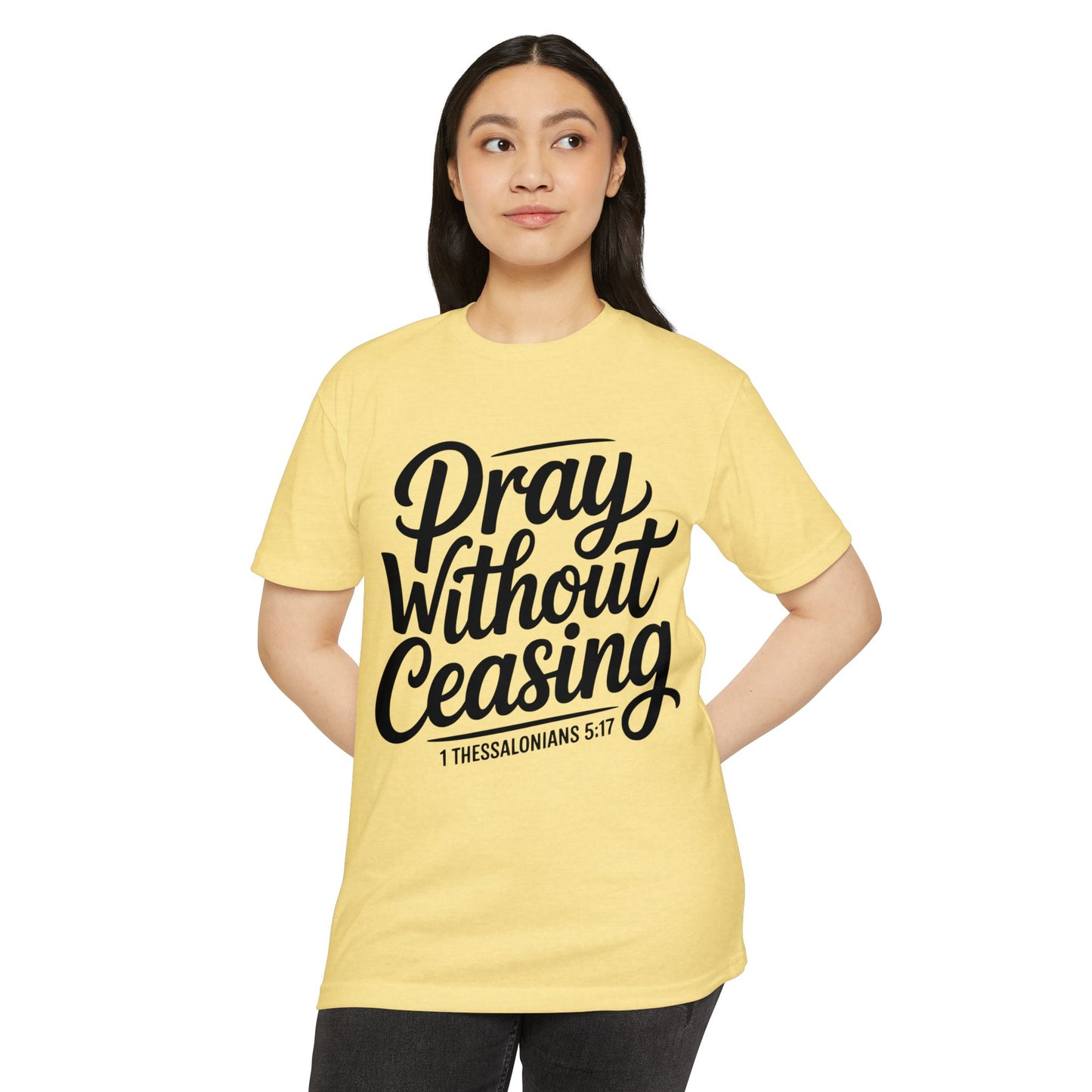 Pray Without Ceasing T-Shirt — Christian Scripture Tee (1 Thessalonians 5:17)