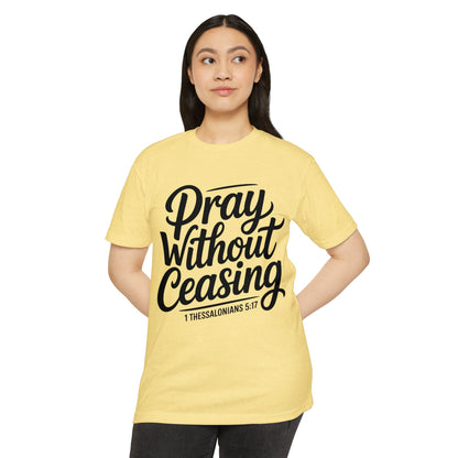Pray Without Ceasing T-Shirt — Christian Scripture Tee (1 Thessalonians 5:17)