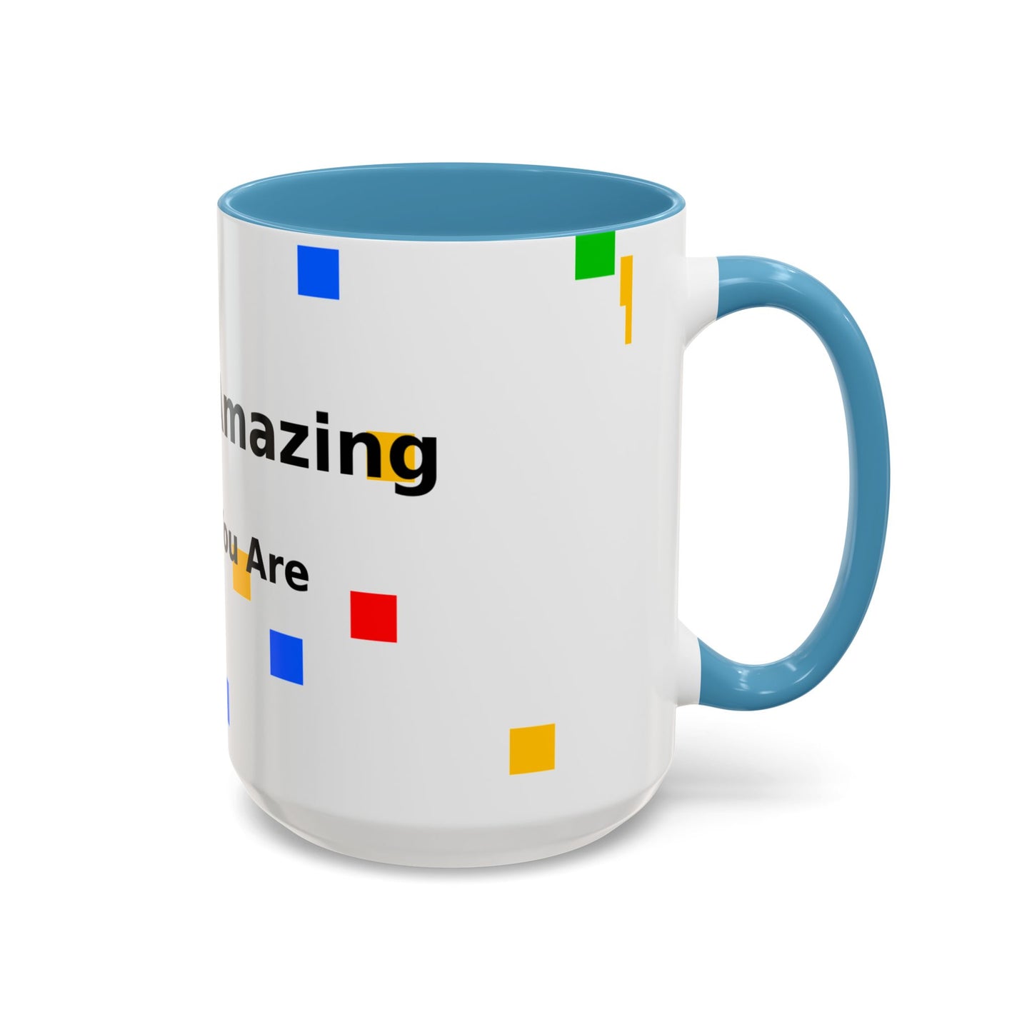 You Are Amazing Coffee Mug — Inspirational Accent Mug (11/15oz)