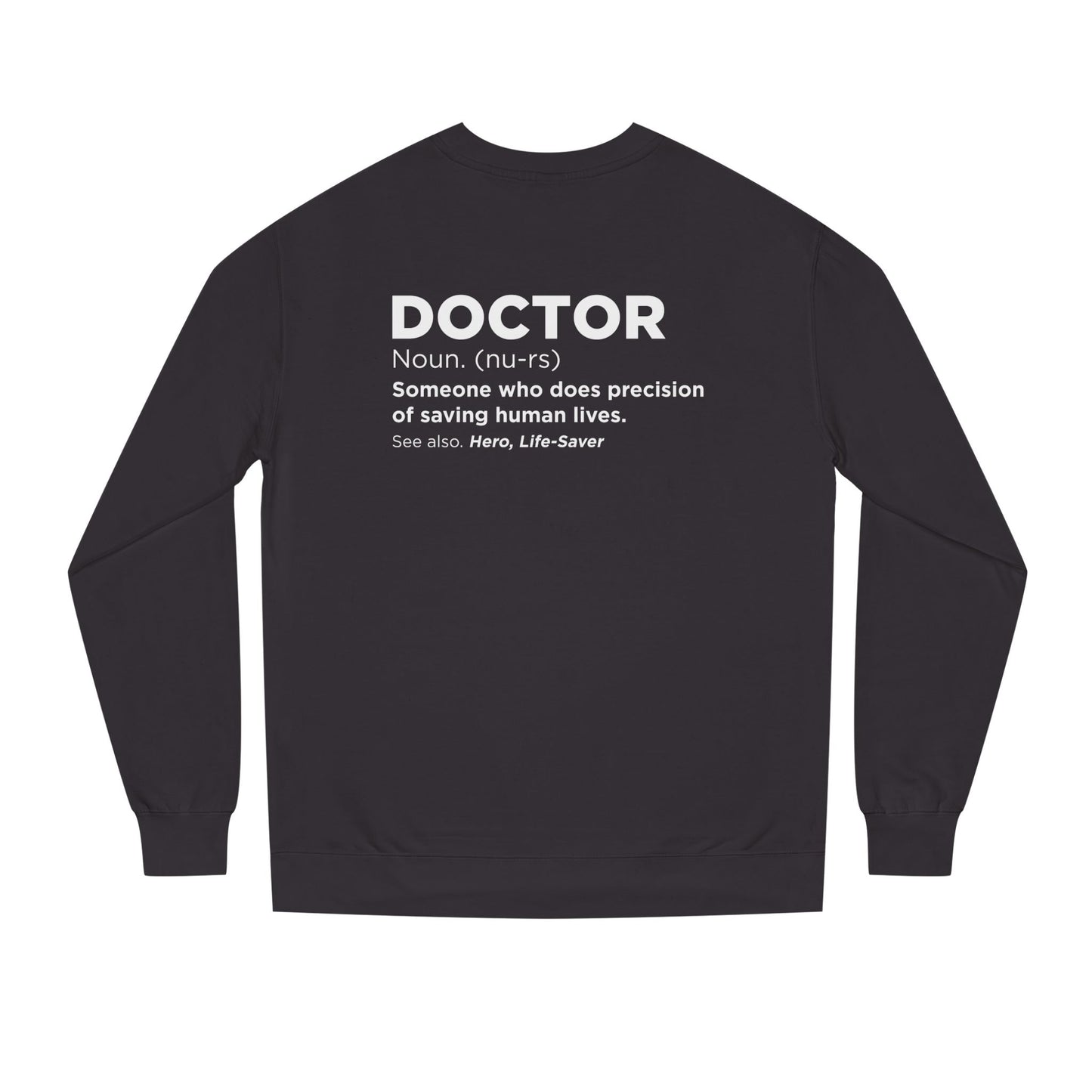 Doctor Definition Sweatshirt — 'Doctor: Someone who does precision of saving human lives' Crewneck