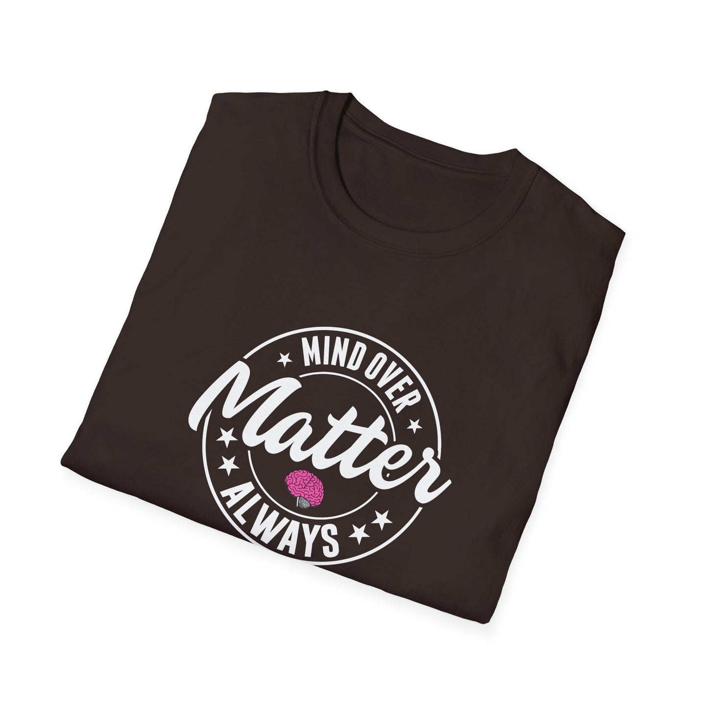 "Mind Over Matter Always" T-Shirt