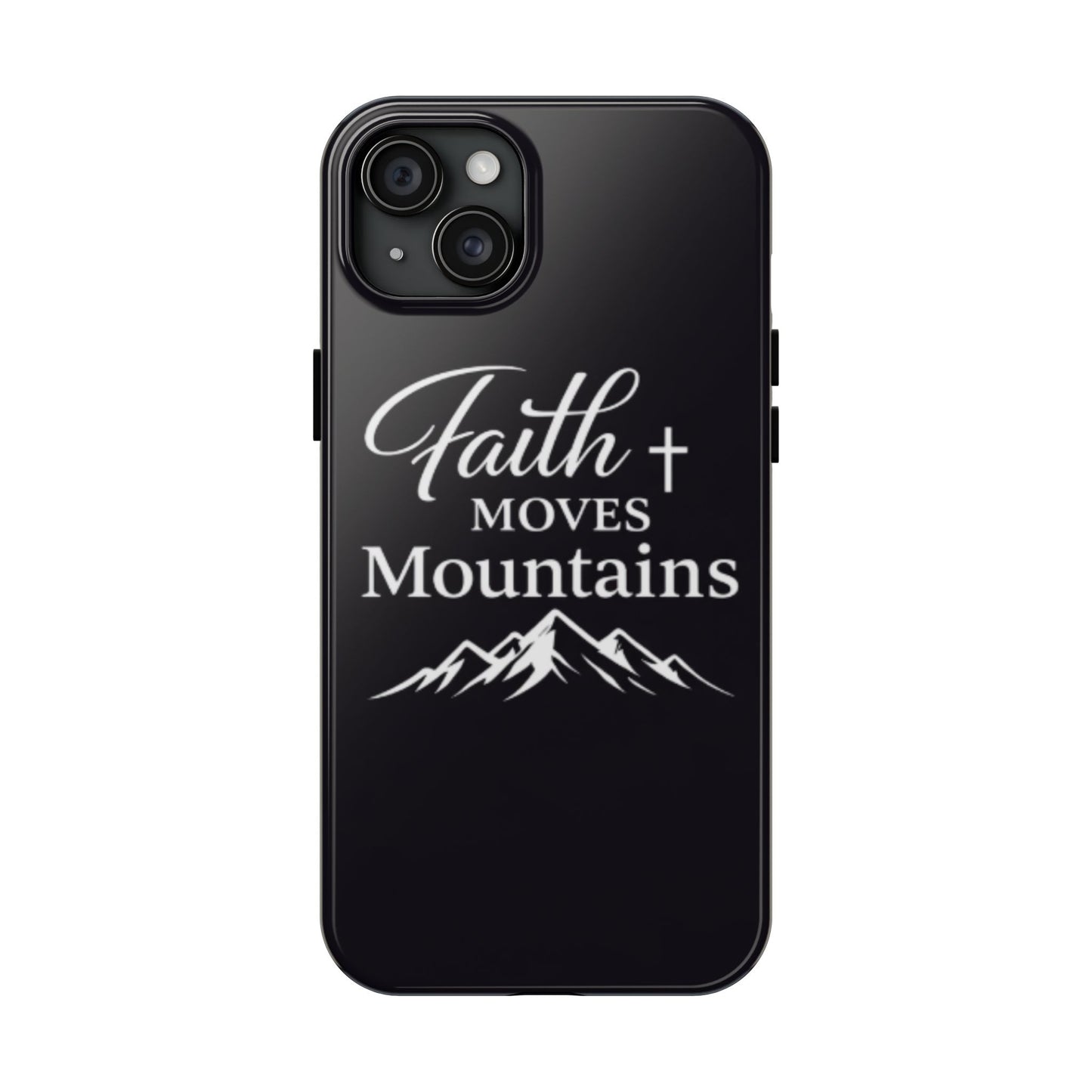 Faith Moves Mountains Tough Phone Case — Christian Inspirational Mountain Design