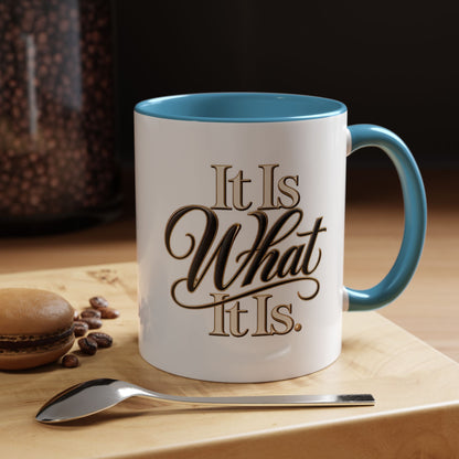 Accent Coffee Mug - "It Is What It Is" Script Typography | Motivational Ceramic Tea Cup