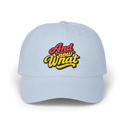 Dad Cap — 'And Now What' Retro Script Embroidered Baseball Hat