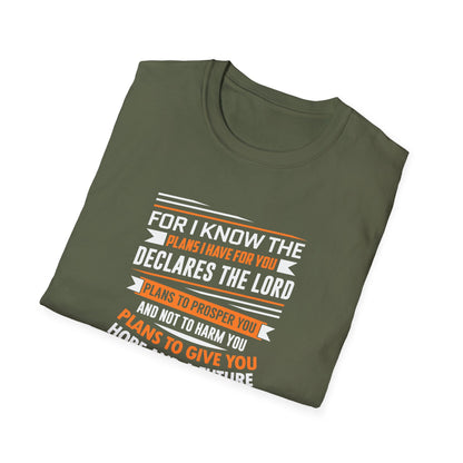 For I Know the Plans I Nave for You Declares the Lord Plans to Prosper You and Not to Harm You Plans to Give You Hope and a Future T-Shirt