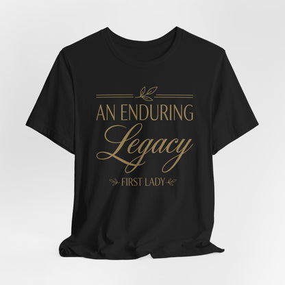 An Enduring Legacy First Lady T-Shirt