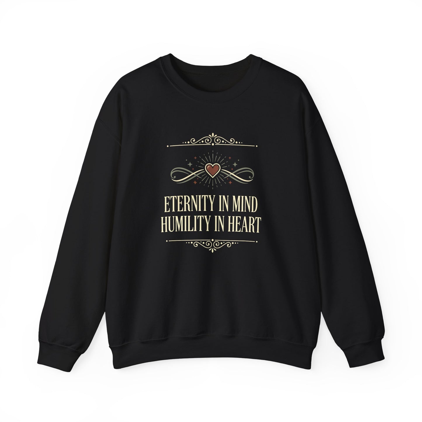 Eternity in Mind, Humility in Heart Sweatshirt