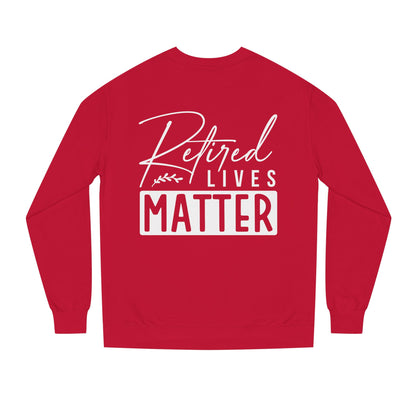 Retired Lives Matter Sweatshirt