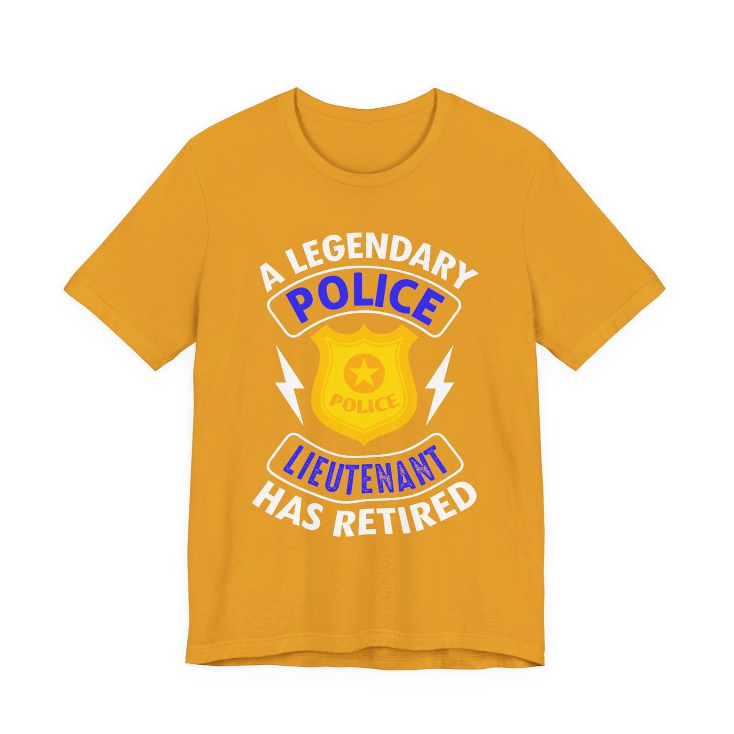 Retired Police Lieutenant T-Shirt — "A Legendary Police Lieutenant Has Retired"
